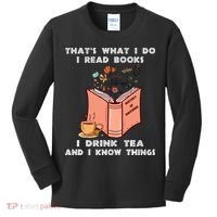 ThatS What I Do I Read Books I Drink Tea And I Know Things Kids Long Sleeve Shirt thumb 0