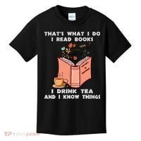 ThatS What I Do I Read Books I Drink Tea And I Know Things Kids T-Shirt thumb 0