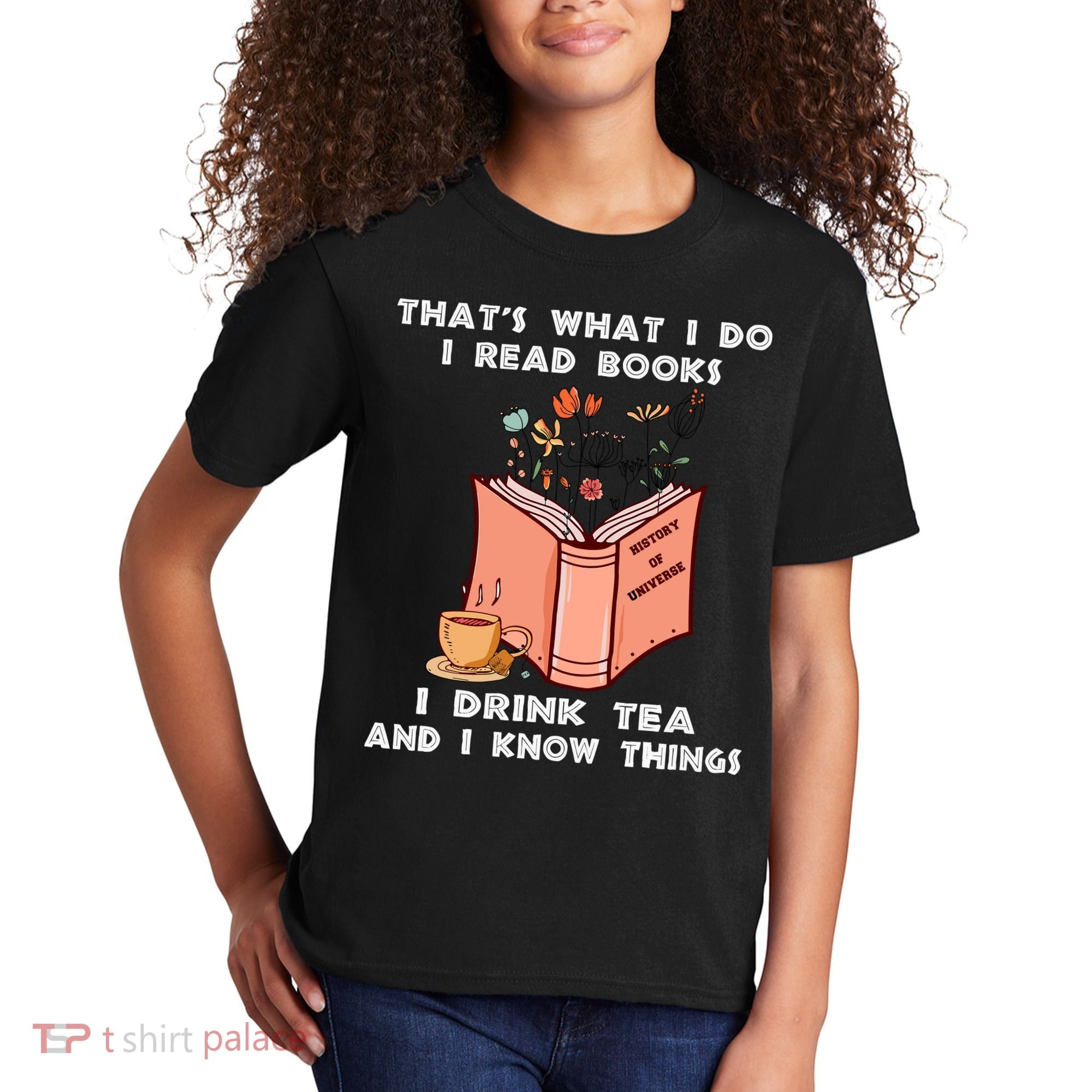 ThatS What I Do I Read Books I Drink Tea And I Know Things Kids T-Shirt