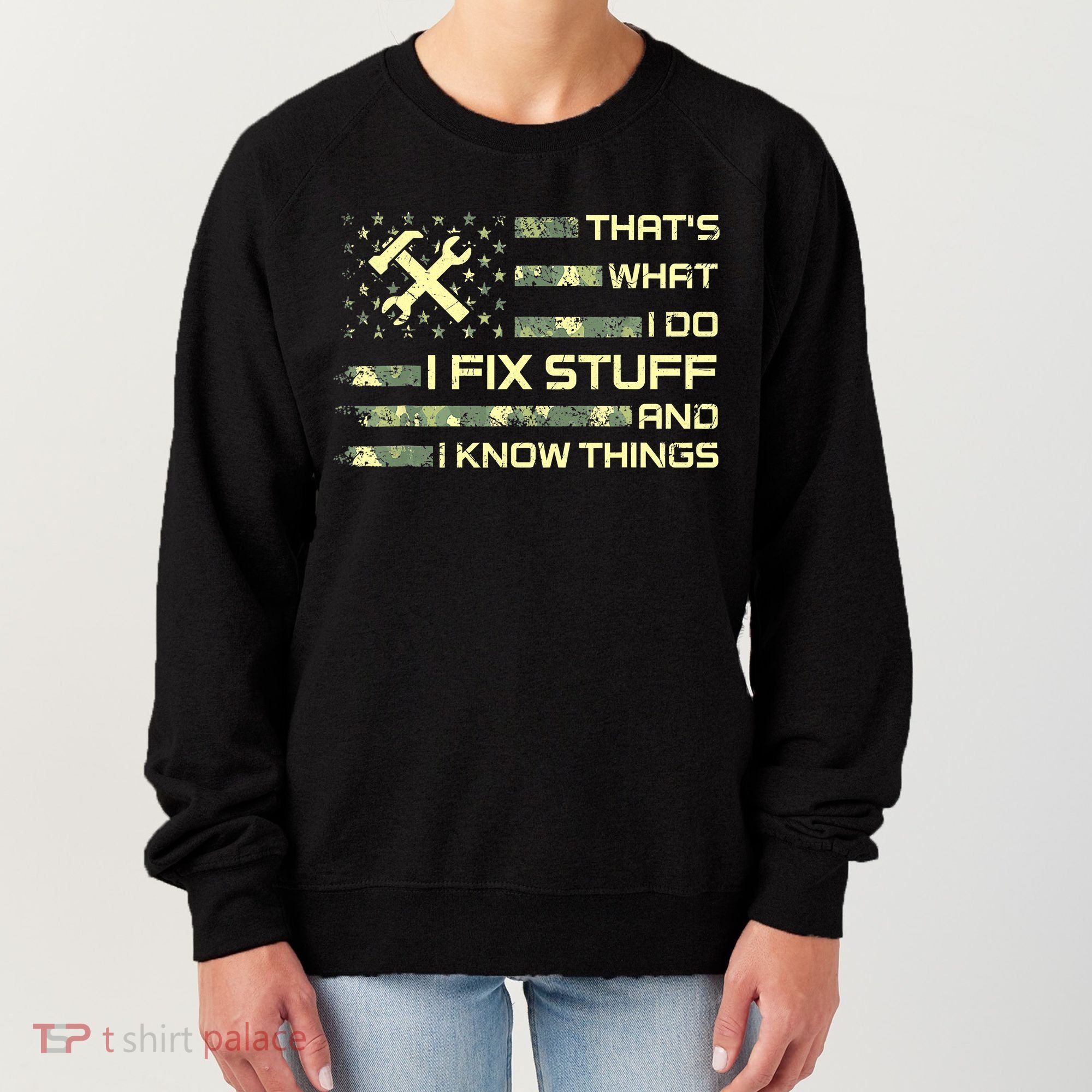 That's What I Do I Fix Stuff And I Know Things Funny Quote Women's Sweatshirt