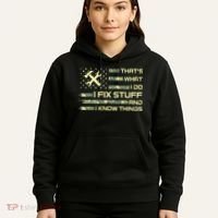 That's What I Do I Fix Stuff And I Know Things Funny Quote Hoodie thumb 5