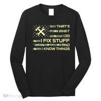 That's What I Do I Fix Stuff And I Know Things Funny Quote Long Sleeve Shirt thumb 0
