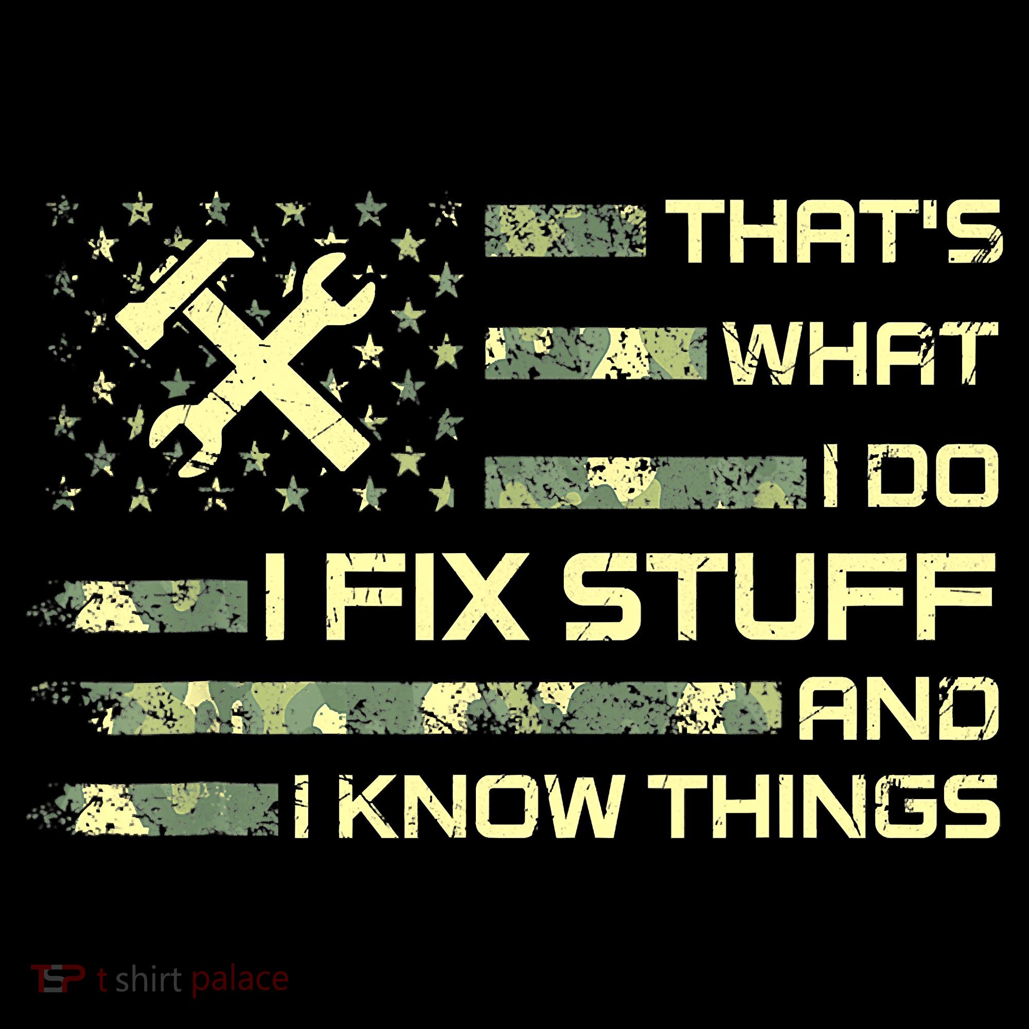That's What I Do I Fix Stuff And I Know Things Funny Quote T-Shirt