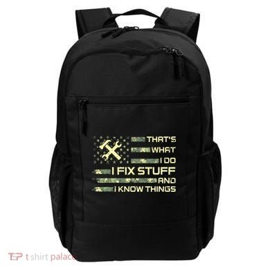 That's What I Do I Fix Stuff And I Know Things Funny Quote Backpack