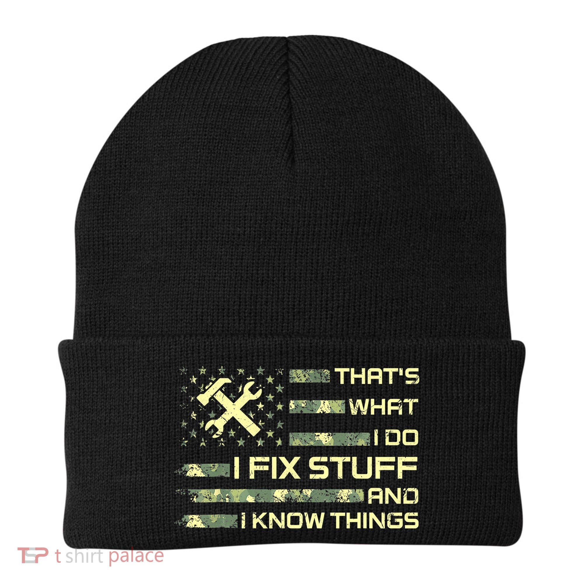 That's What I Do I Fix Stuff And I Know Things Funny Quote Beanie