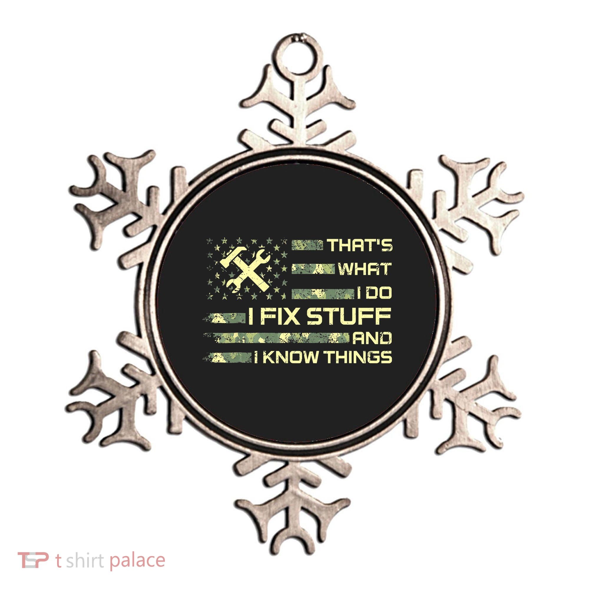That's What I Do I Fix Stuff And I Know Things Funny Quote Ornament