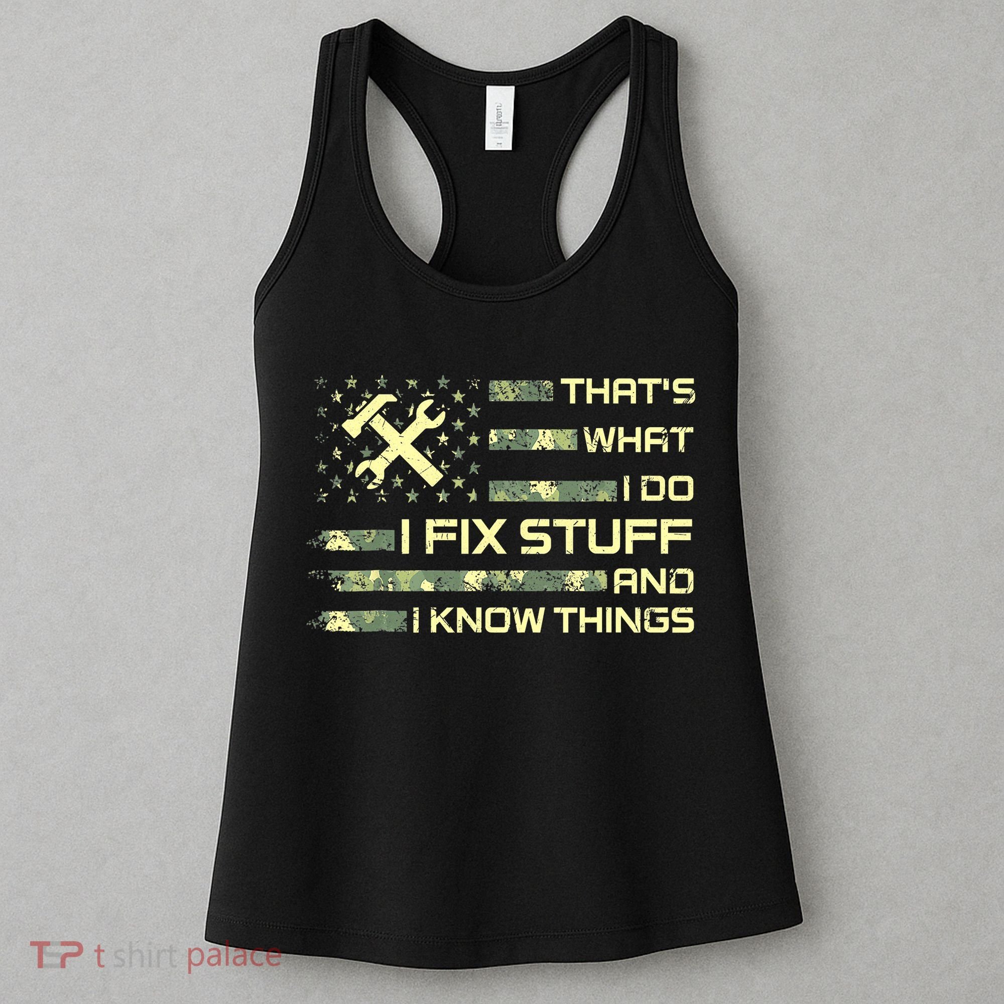 That's What I Do I Fix Stuff And I Know Things Funny Quote Women's Tank Top