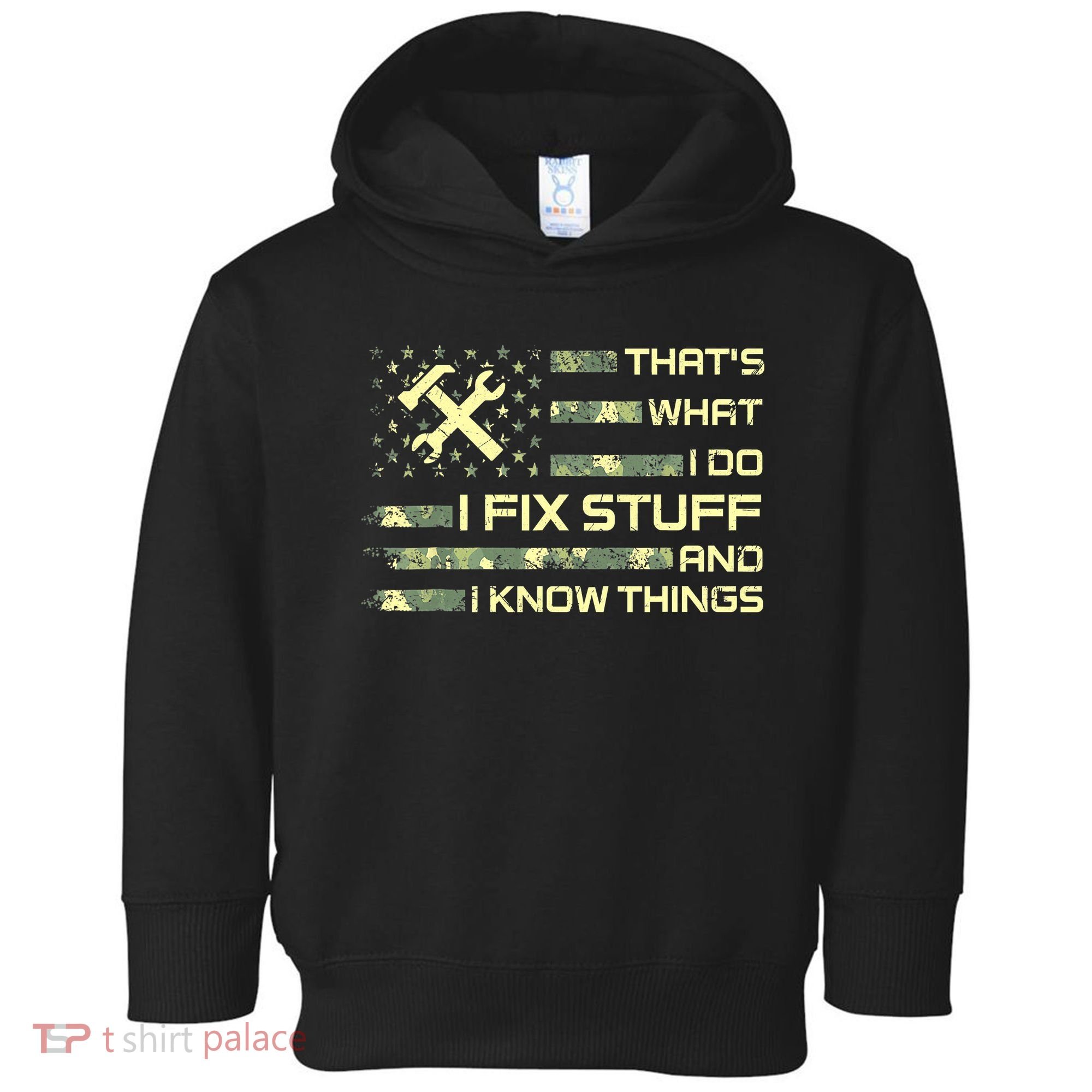 That's What I Do I Fix Stuff And I Know Things Funny Quote Toddler Hoodie