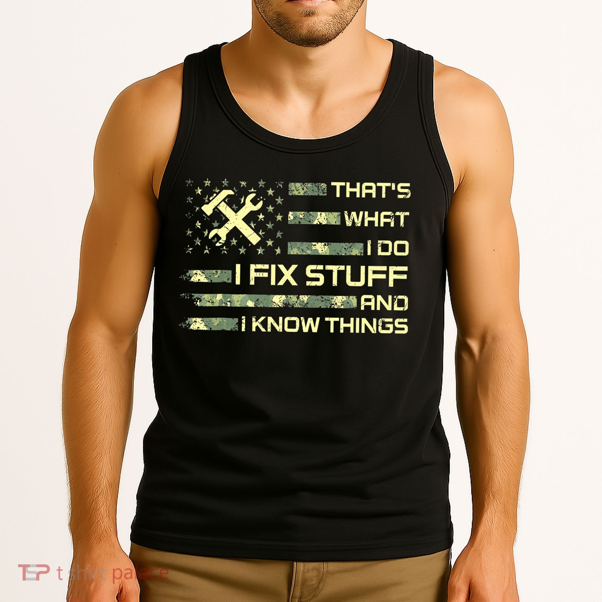 That's What I Do I Fix Stuff And I Know Things Funny Quote Tank Top