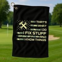 That's What I Do I Fix Stuff And I Know Things Funny Quote Golf Towel thumb 1