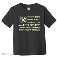 That's What I Do I Fix Stuff And I Know Things Funny Quote Toddler T-Shirt thumb 0