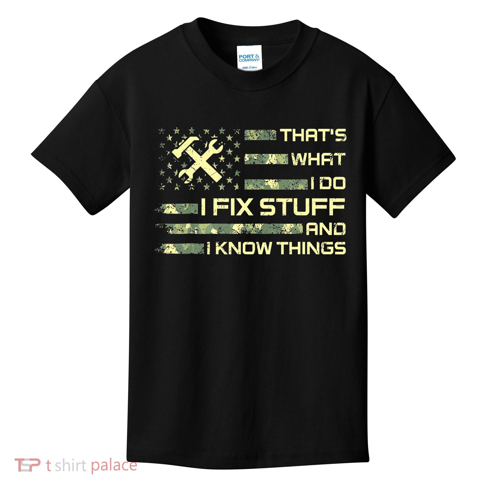 That's What I Do I Fix Stuff And I Know Things Funny Quote Kids T-Shirt