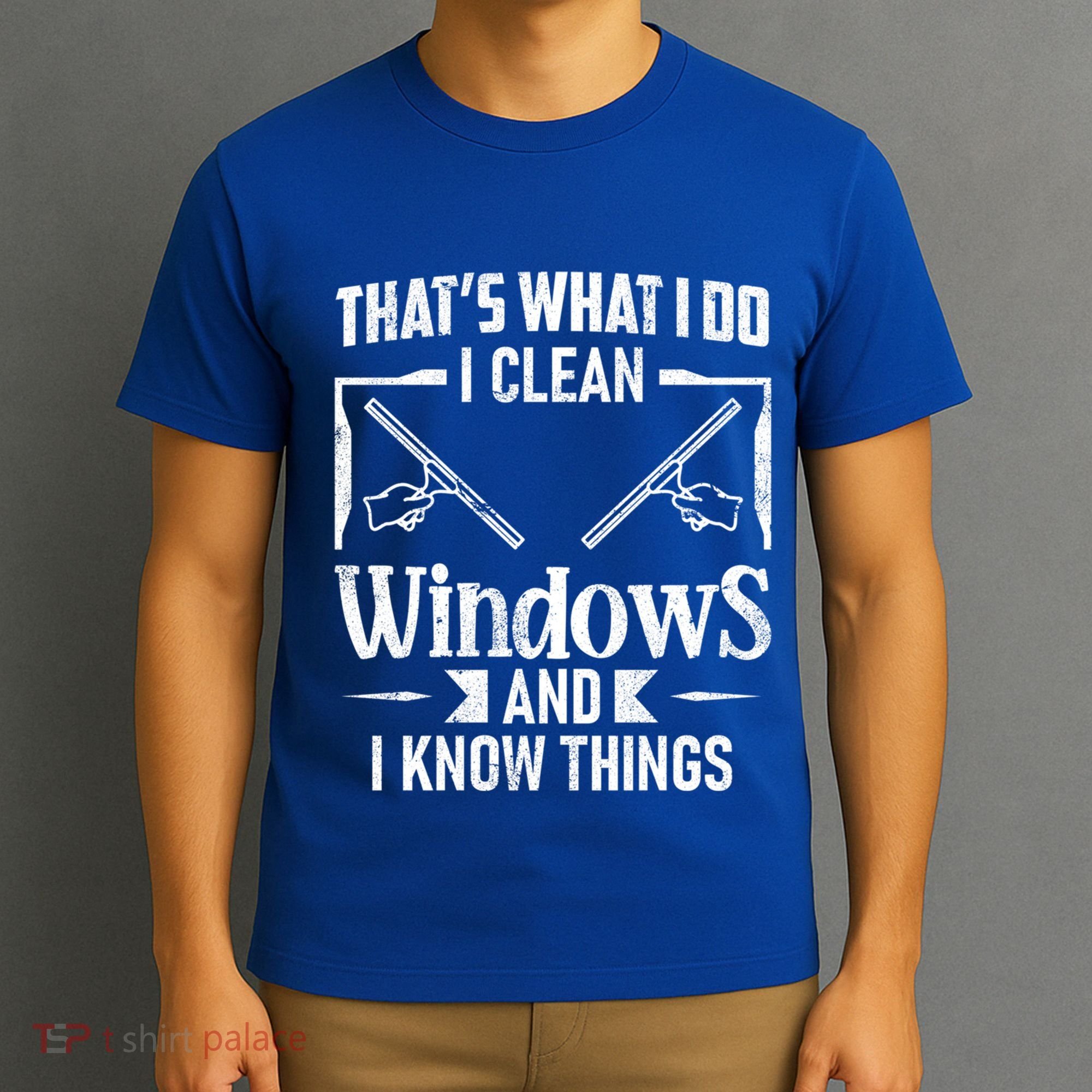 ThatS What I Do I Clean Windows Funny Cleaning Crew Washer Gift T-Shirt