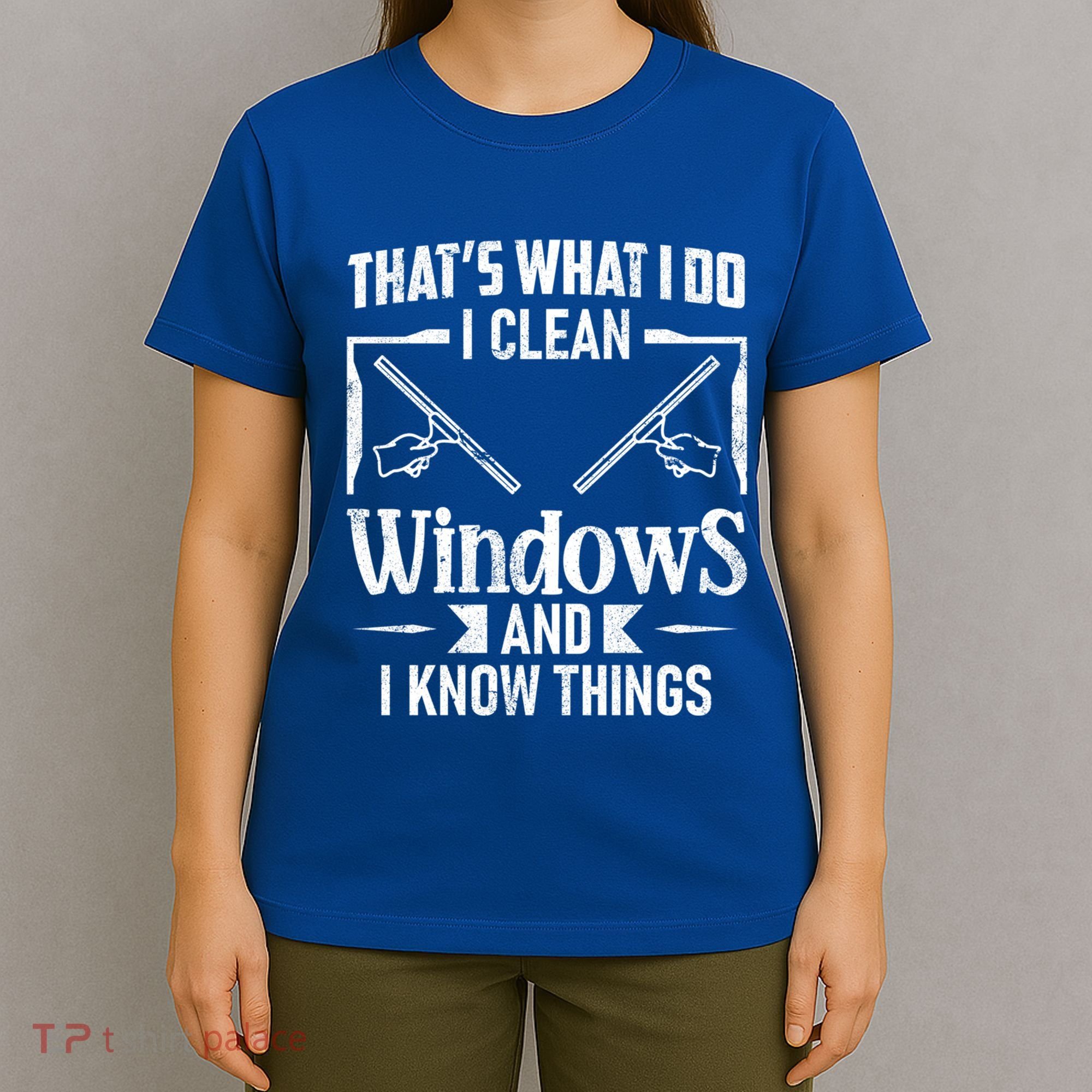 ThatS What I Do I Clean Windows Funny Cleaning Crew Washer Gift T-Shirt