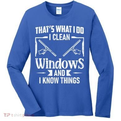 ThatS What I Do I Clean Windows Funny Cleaning Crew Washer Gift Women's Long Sleeve Shirt