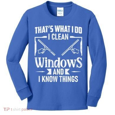 ThatS What I Do I Clean Windows Funny Cleaning Crew Washer Gift Kids Long Sleeve Shirt