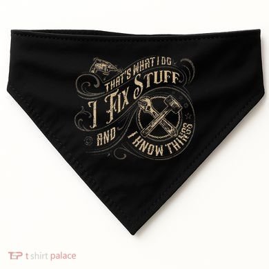 That's What I Do I Fix Stuff And I Know Things Funny Saying USA-Made Doggie Bandana