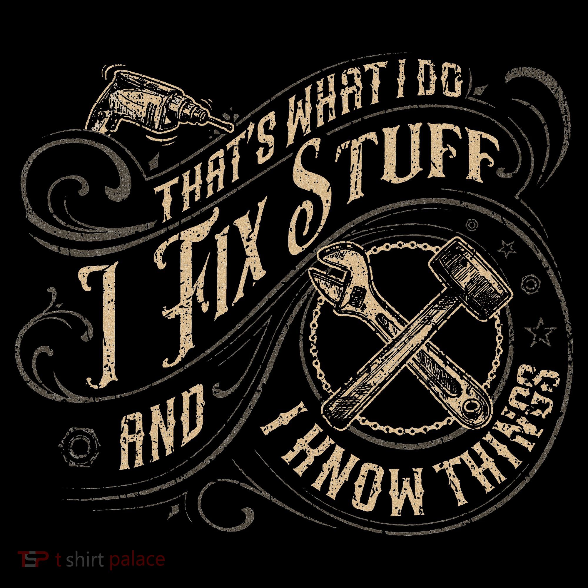 That's What I Do I Fix Stuff And I Know Things Funny Saying Sweatshirt