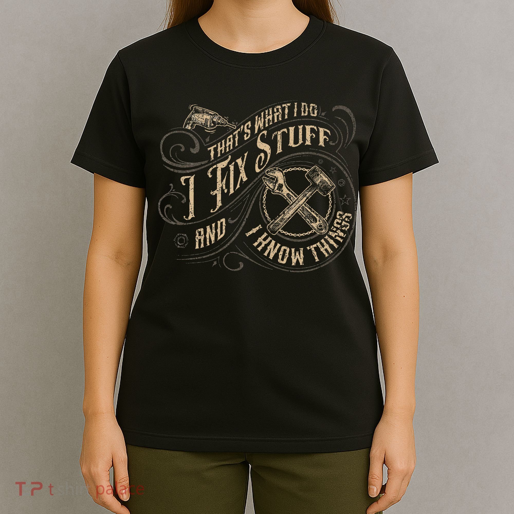 That's What I Do I Fix Stuff And I Know Things Funny Saying T-Shirt
