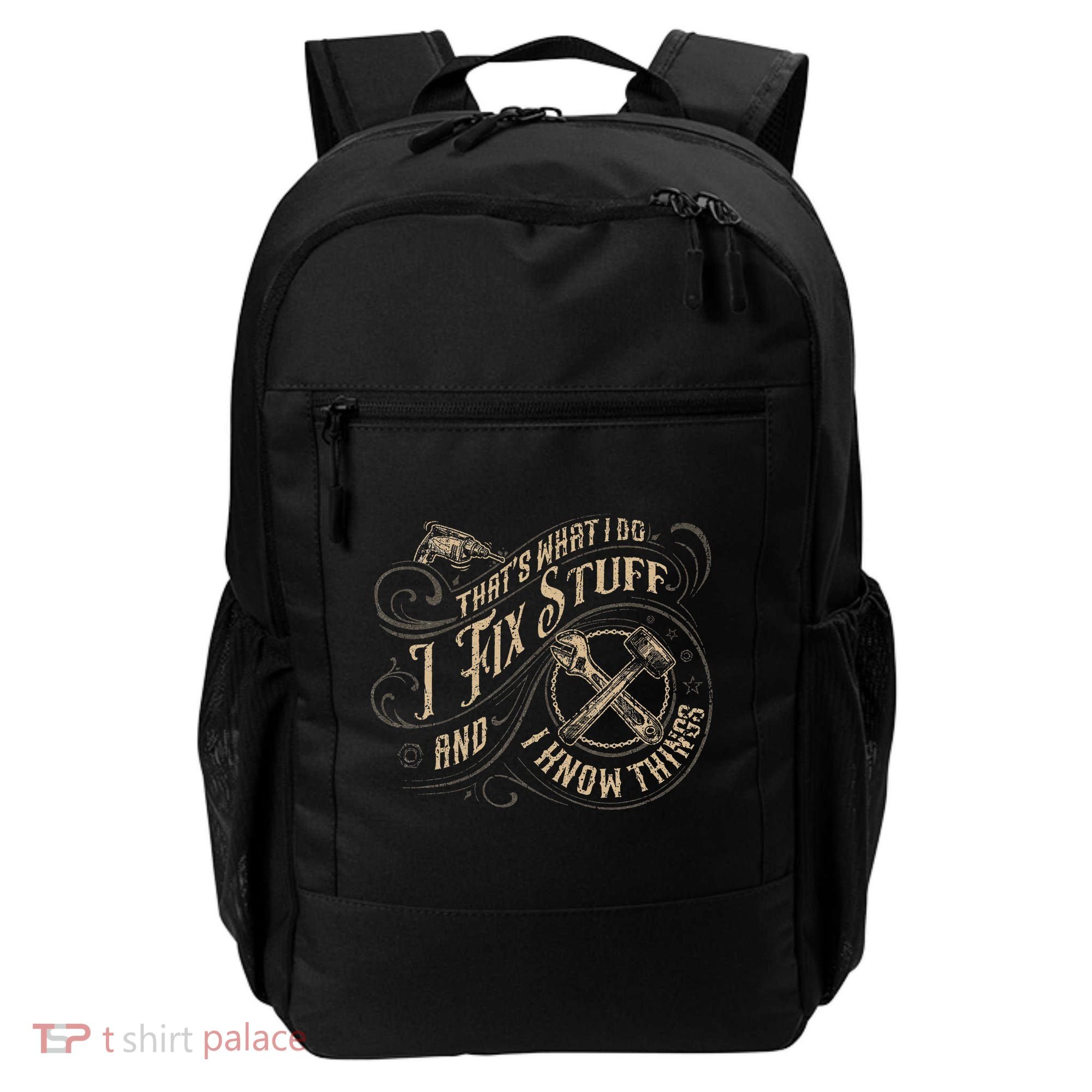 That's What I Do I Fix Stuff And I Know Things Funny Saying Backpack
