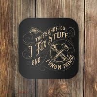 That's What I Do I Fix Stuff And I Know Things Funny Saying Coaster thumb 0