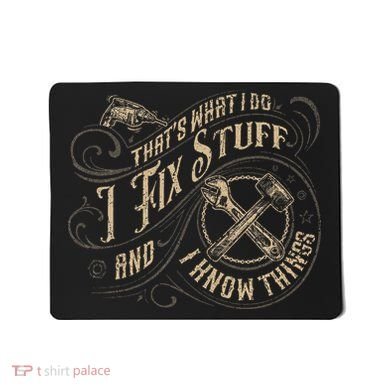 That's What I Do I Fix Stuff And I Know Things Funny Saying Mousepad