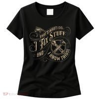 That's What I Do I Fix Stuff And I Know Things Funny Saying Women's T-Shirt thumb 0