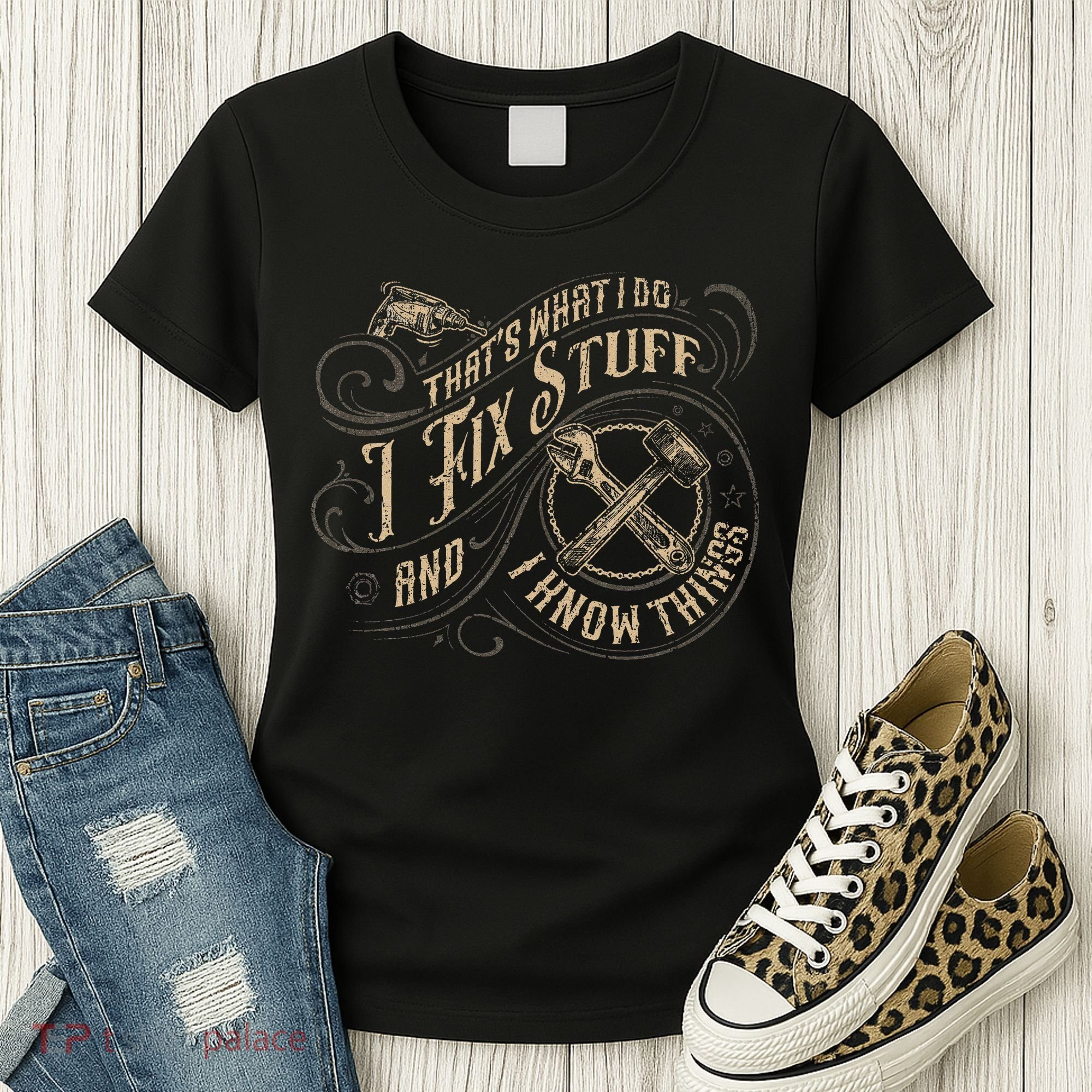 That's What I Do I Fix Stuff And I Know Things Funny Saying Women's T-Shirt