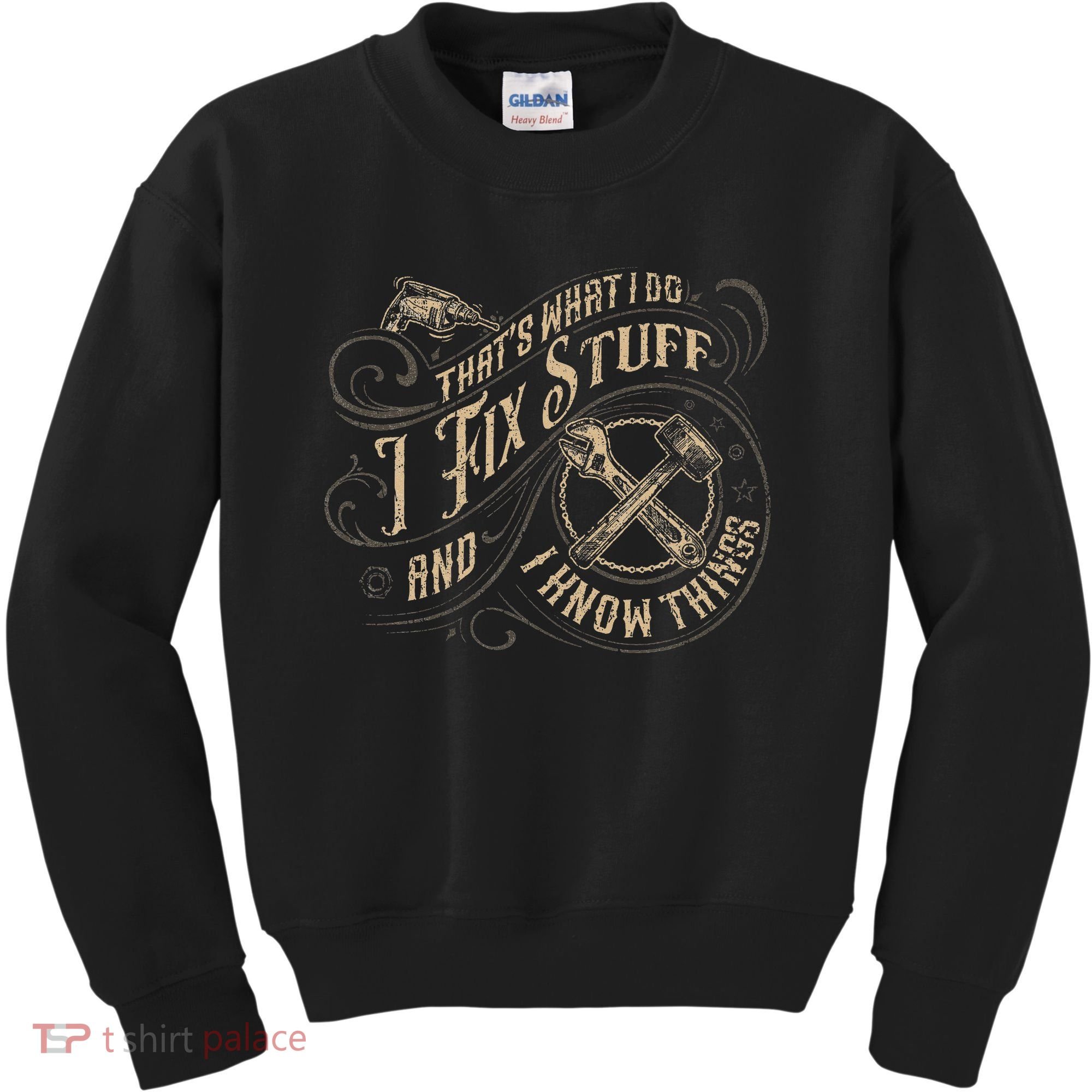 That's What I Do I Fix Stuff And I Know Things Funny Saying Kids Sweatshirt