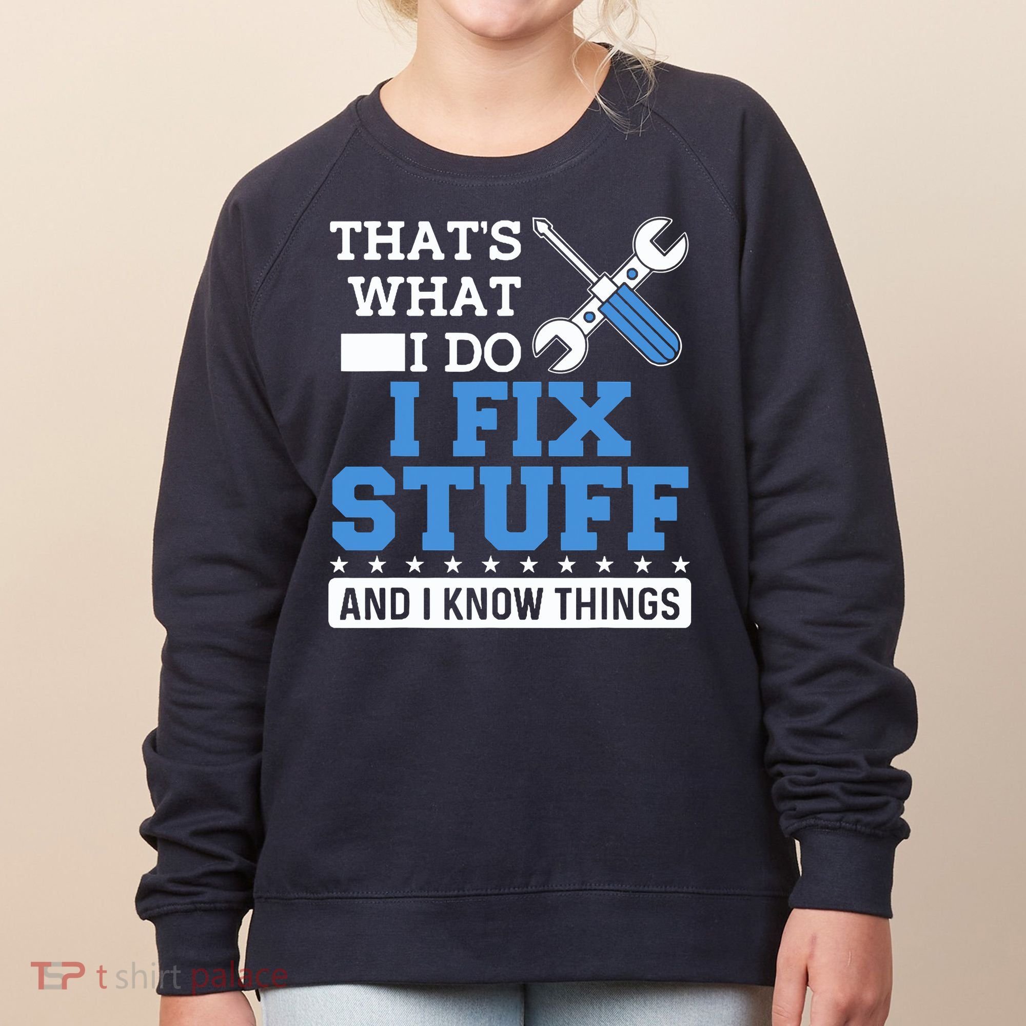 That's What I Do I Fix Stuff And I Know Things Funny Mechanic Women's Sweatshirt