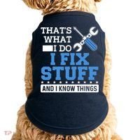 That's What I Do I Fix Stuff And I Know Things Funny Mechanic Doggie Tank thumb 0