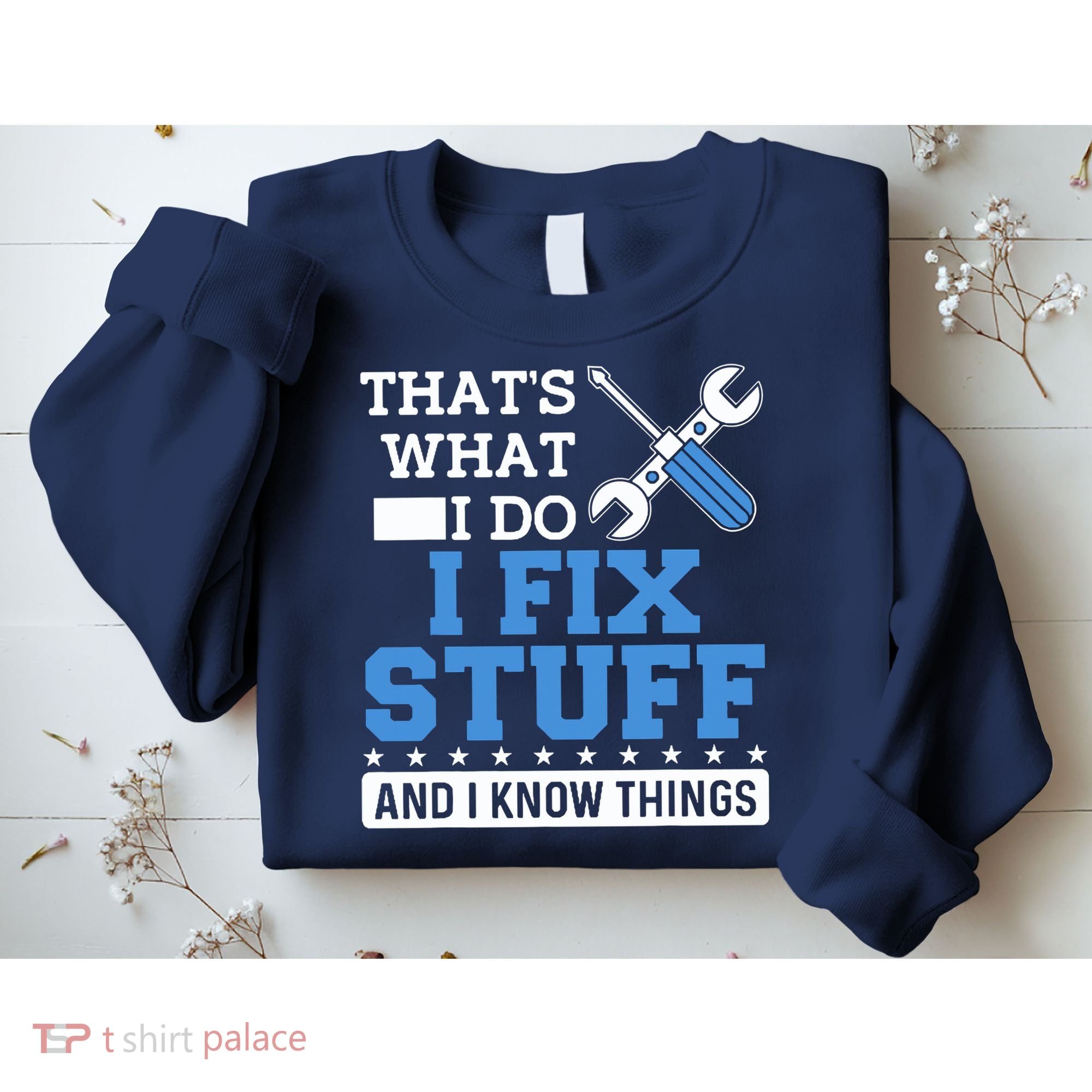 That's What I Do I Fix Stuff And I Know Things Funny Mechanic Sweatshirt