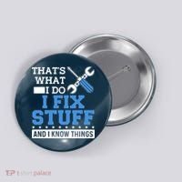 That's What I Do I Fix Stuff And I Know Things Funny Mechanic Button thumb 0