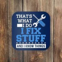That's What I Do I Fix Stuff And I Know Things Funny Mechanic Coaster thumb 0
