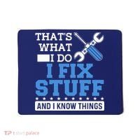 That's What I Do I Fix Stuff And I Know Things Funny Mechanic Mousepad thumb 0