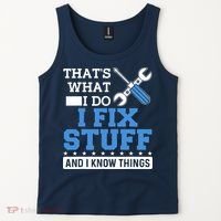 That's What I Do I Fix Stuff And I Know Things Funny Mechanic Tank Top thumb 2
