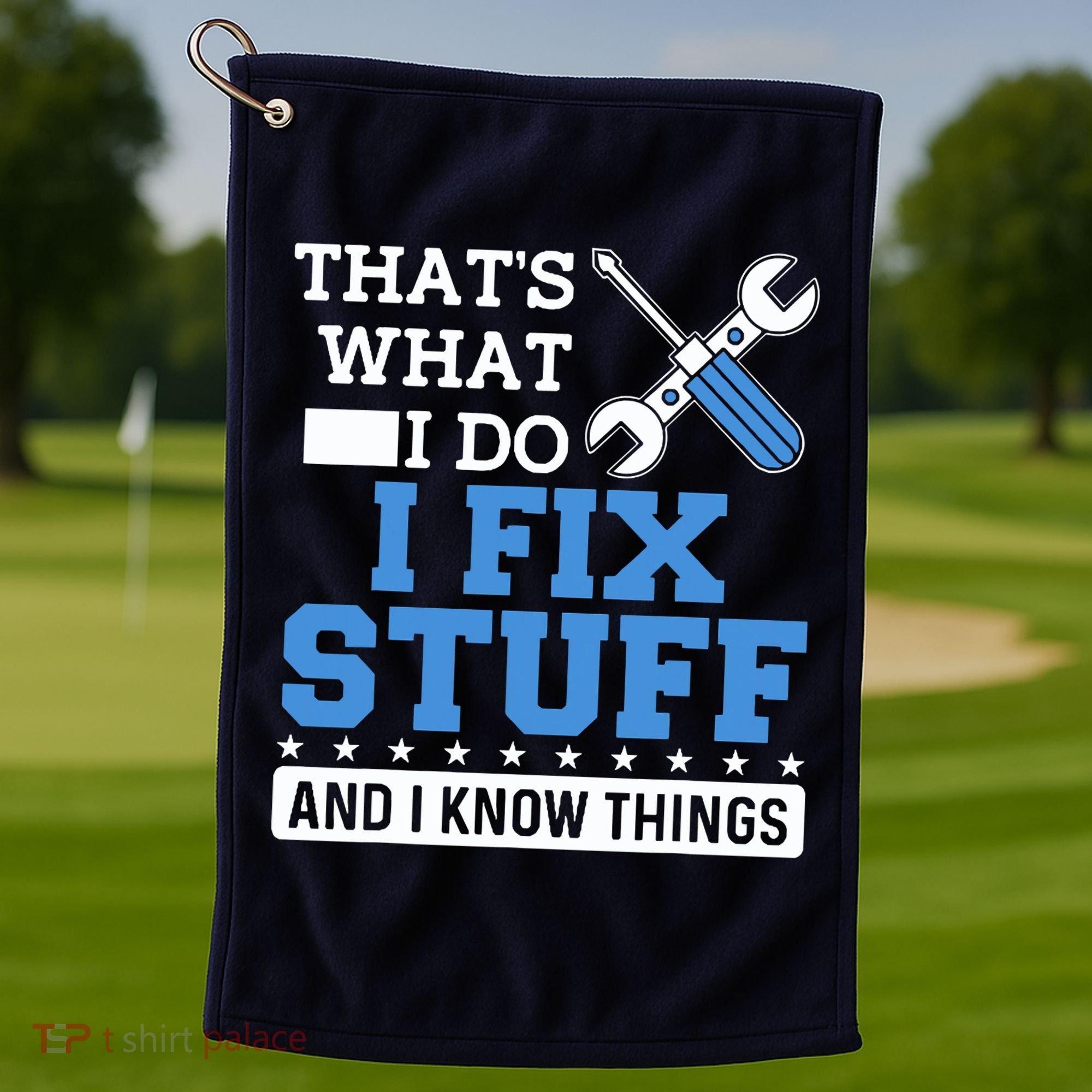 That's What I Do I Fix Stuff And I Know Things Funny Mechanic Golf Towel