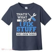 That's What I Do I Fix Stuff And I Know Things Funny Mechanic Toddler T-Shirt thumb 0