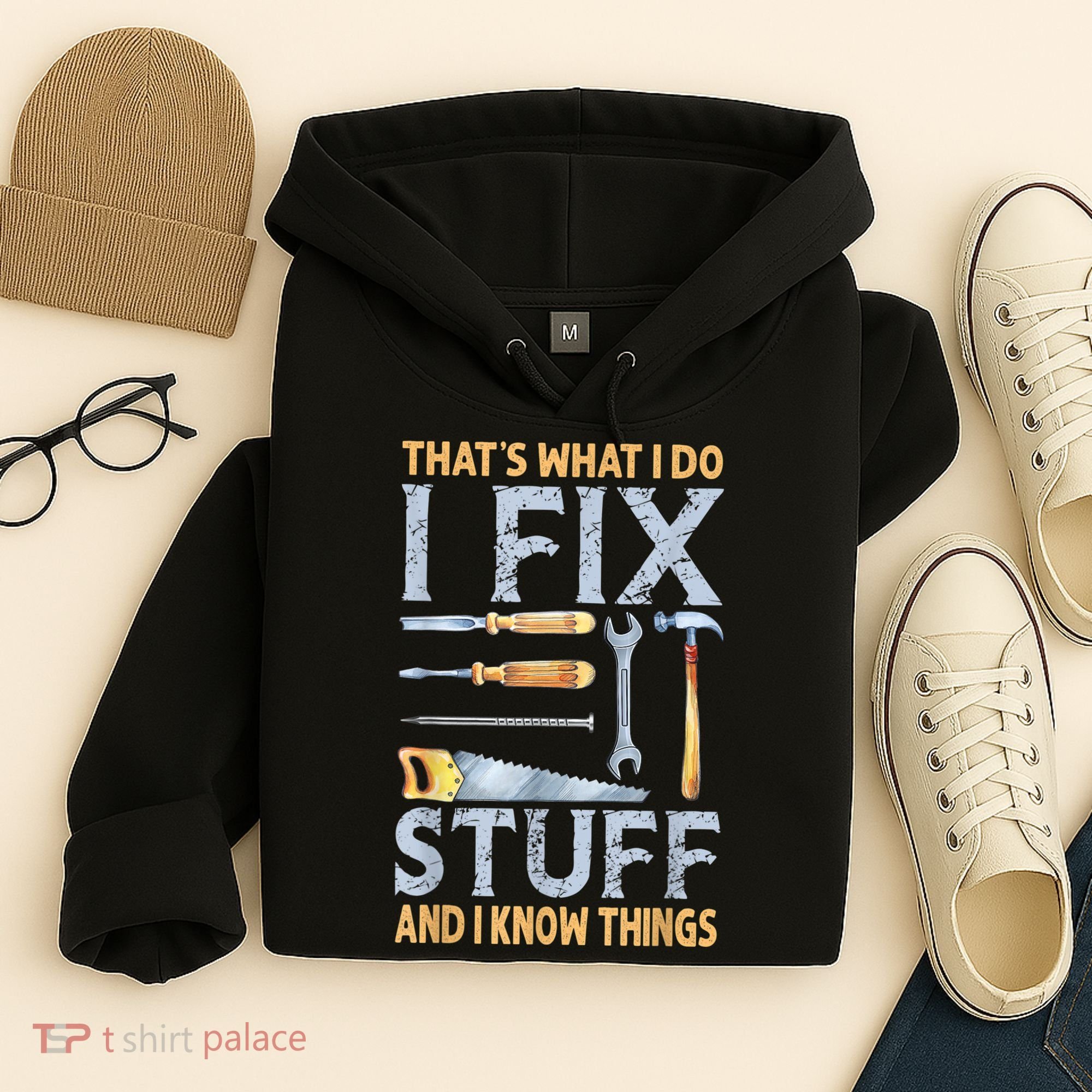 That's What I Do I Fix Stuff And I Know Things Funny Saying Hoodie