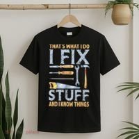 That's What I Do I Fix Stuff And I Know Things Funny Saying T-Shirt thumb 2