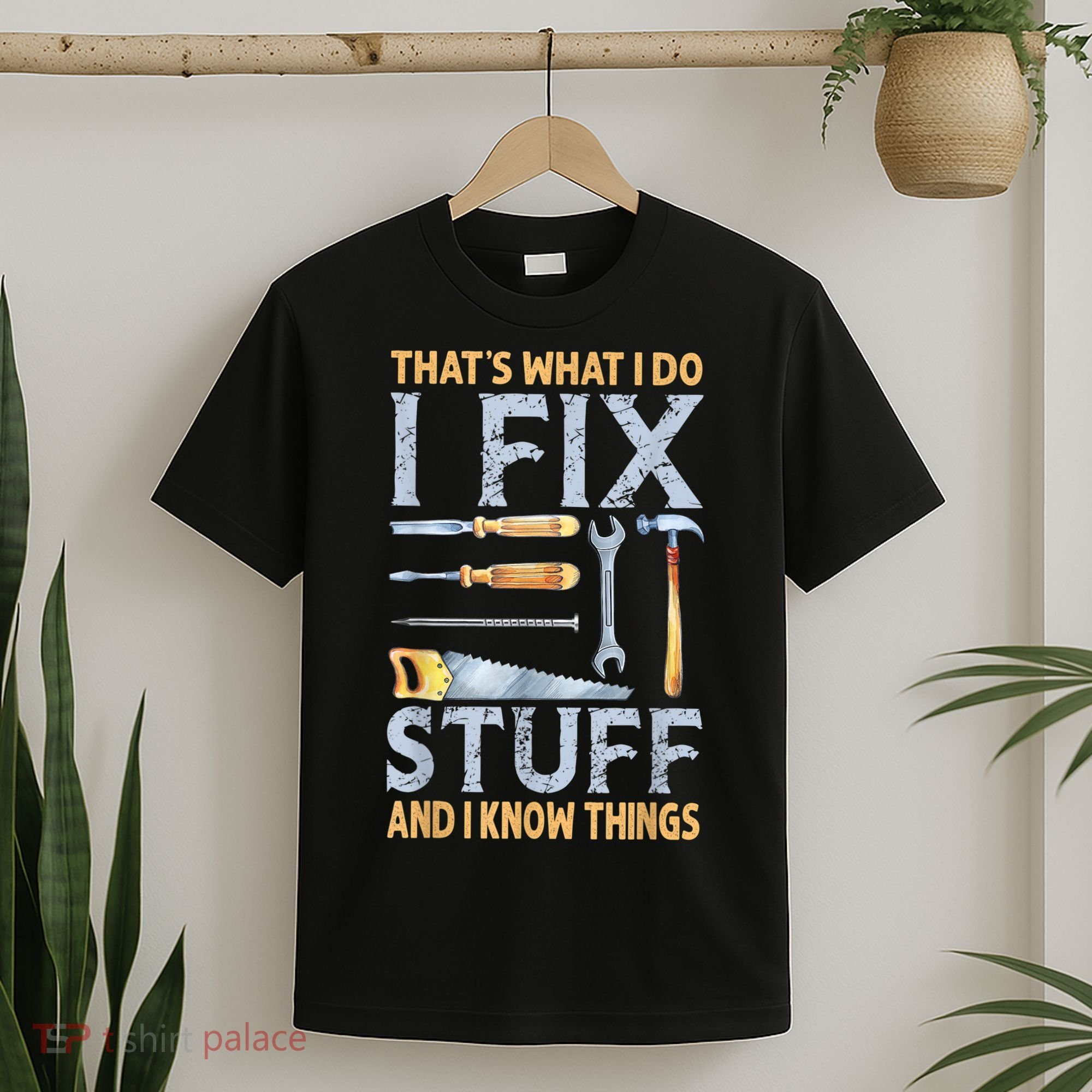 That's What I Do I Fix Stuff And I Know Things Funny Saying T-Shirt