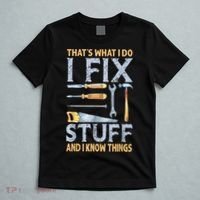 That's What I Do I Fix Stuff And I Know Things Funny Saying T-Shirt thumb 5