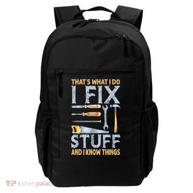 That's What I Do I Fix Stuff And I Know Things Funny Saying Backpack