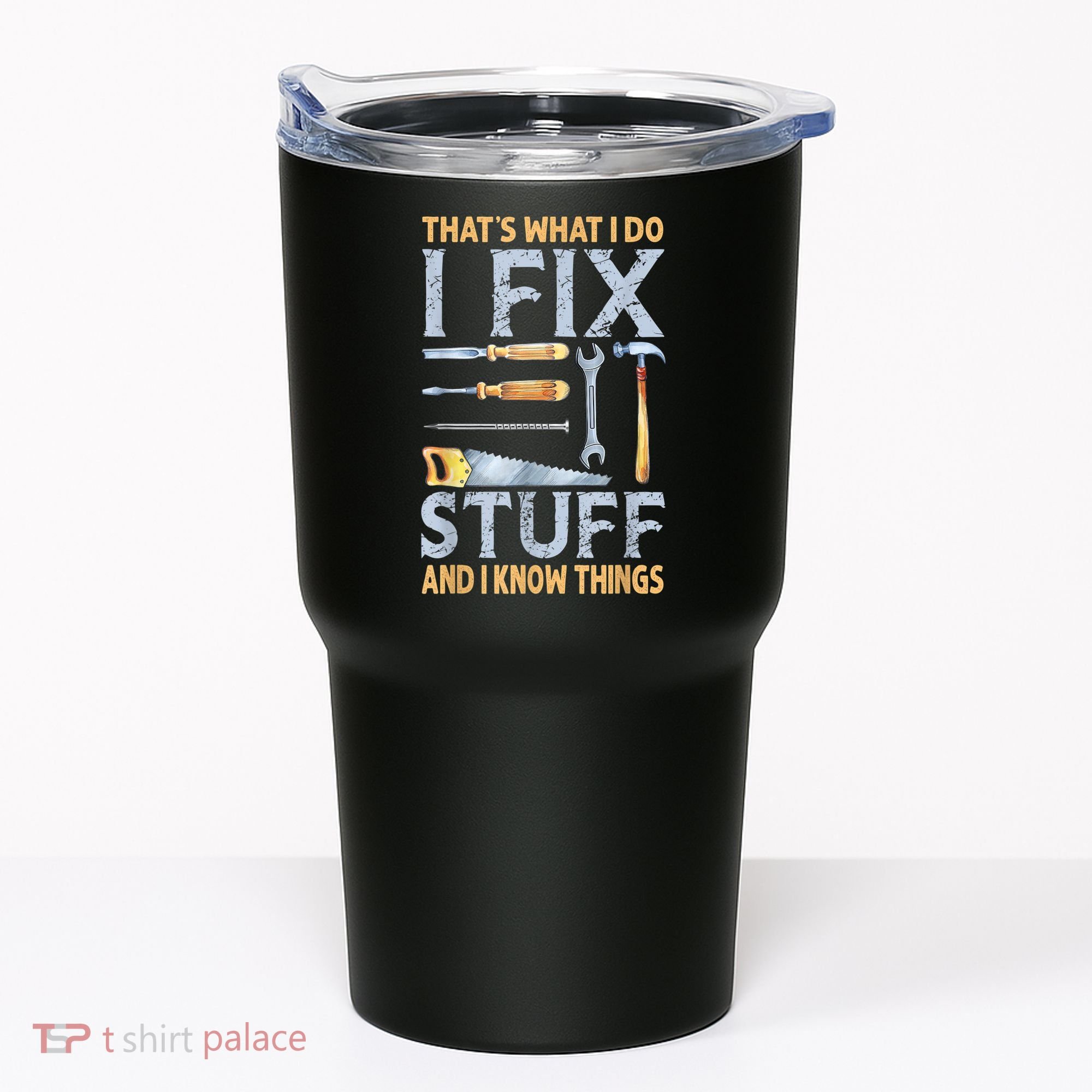 That's What I Do I Fix Stuff And I Know Things Funny Saying Tumbler