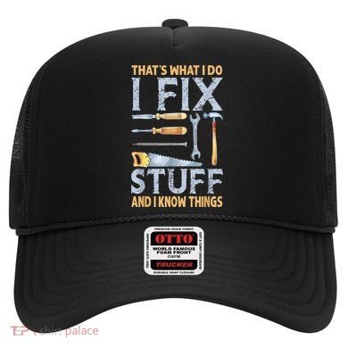 That's What I Do I Fix Stuff And I Know Things Funny Saying Hat