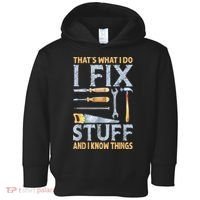 That's What I Do I Fix Stuff And I Know Things Funny Saying Toddler Hoodie thumb 0