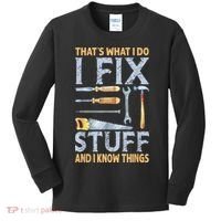 That's What I Do I Fix Stuff And I Know Things Funny Saying Kids Long Sleeve Shirt thumb 0