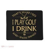 That's Was I Do I Play Golf I Drink Beer And I Know Things Mousepad thumb 0
