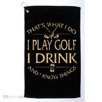 That's Was I Do I Play Golf I Drink Beer And I Know Things Golf Towel thumb 0