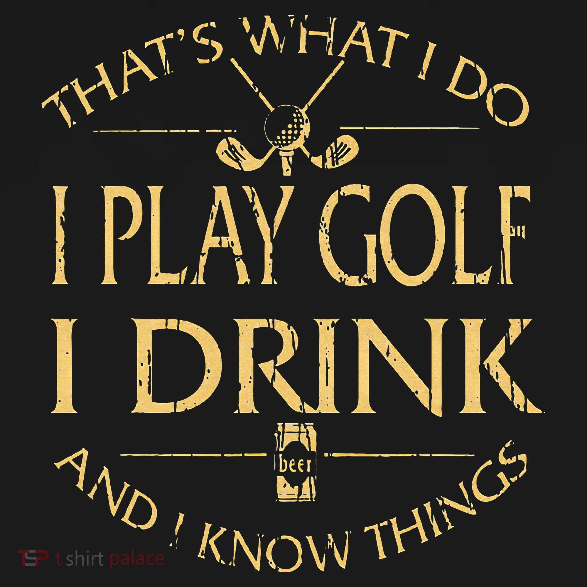 That's Was I Do I Play Golf I Drink Beer And I Know Things Visor